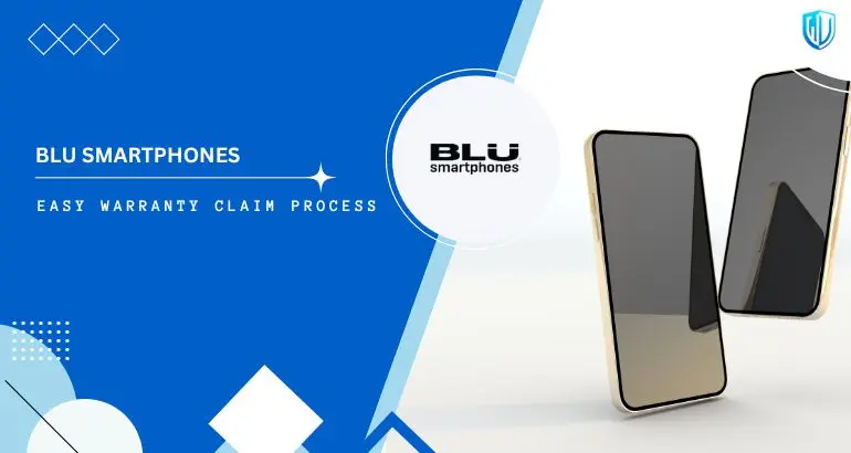 3 Simple Steps to claim Blu Smartphones warranty