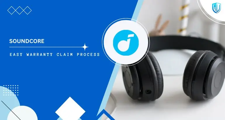 3 Simple Steps to claim Soundcore Headphones warranty